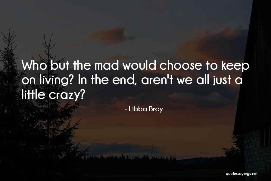 Life's A Little Crazy Quotes By Libba Bray Life's A Little Crazy Quotes By Libba Bray