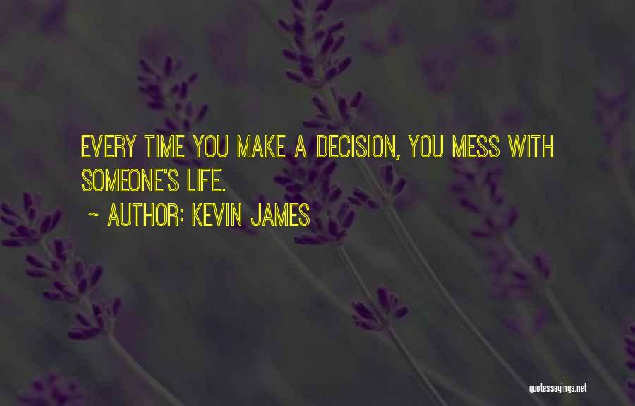 Life's A Mess Quotes By Kevin James