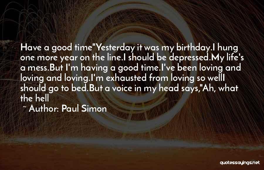 Life's A Mess Quotes By Paul Simon