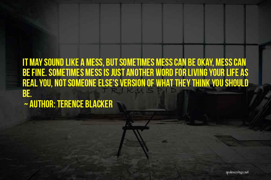 Life's A Mess Quotes By Terence Blacker