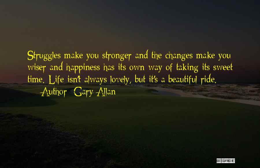 Life's A Ride Quotes By Gary Allan