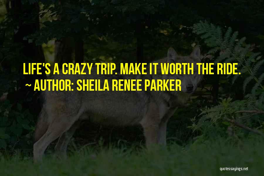 Life's A Ride Quotes By Sheila Renee Parker