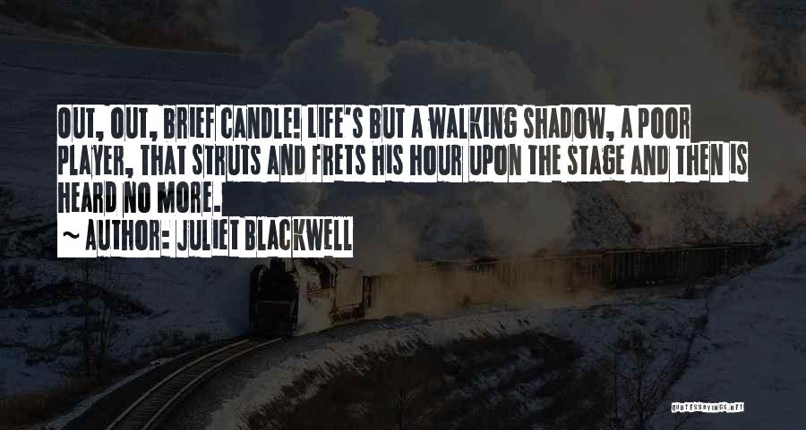 Life's A Stage Quotes By Juliet Blackwell