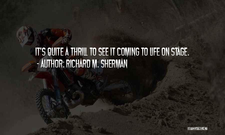 Life's A Stage Quotes By Richard M. Sherman