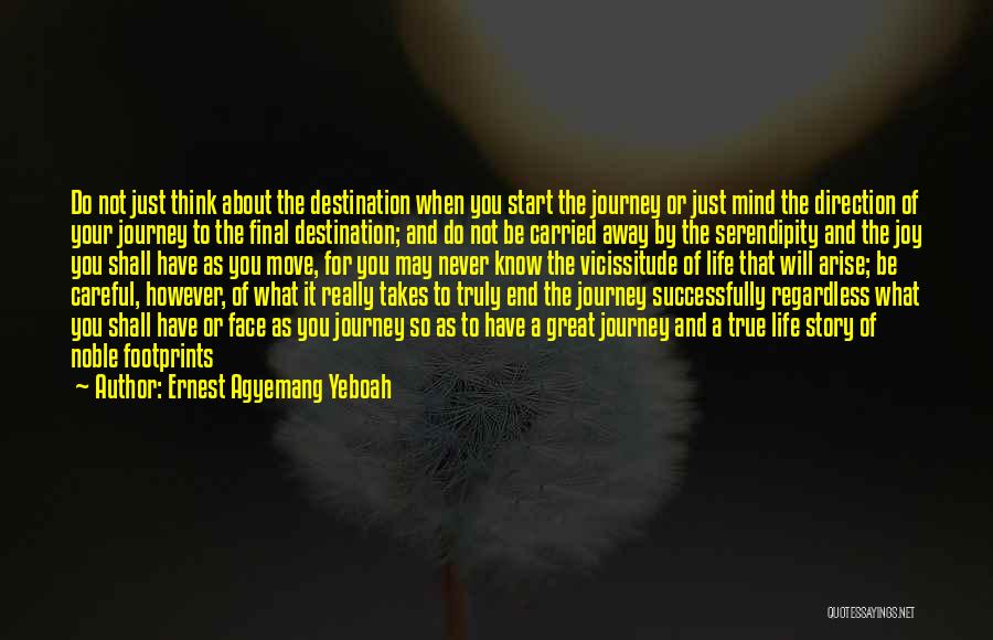 Life's About The Journey Not The Destination Quotes By Ernest Agyemang Yeboah