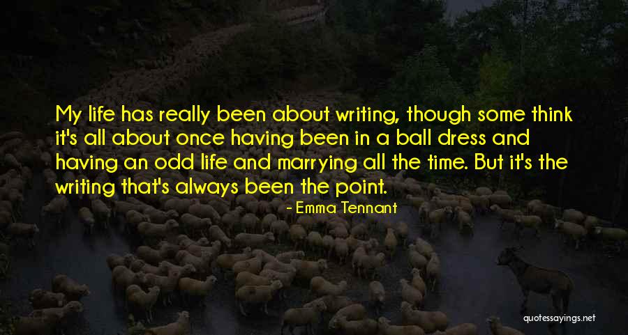 Life's All About Quotes By Emma Tennant Life's All About Quotes By Emma Tennant