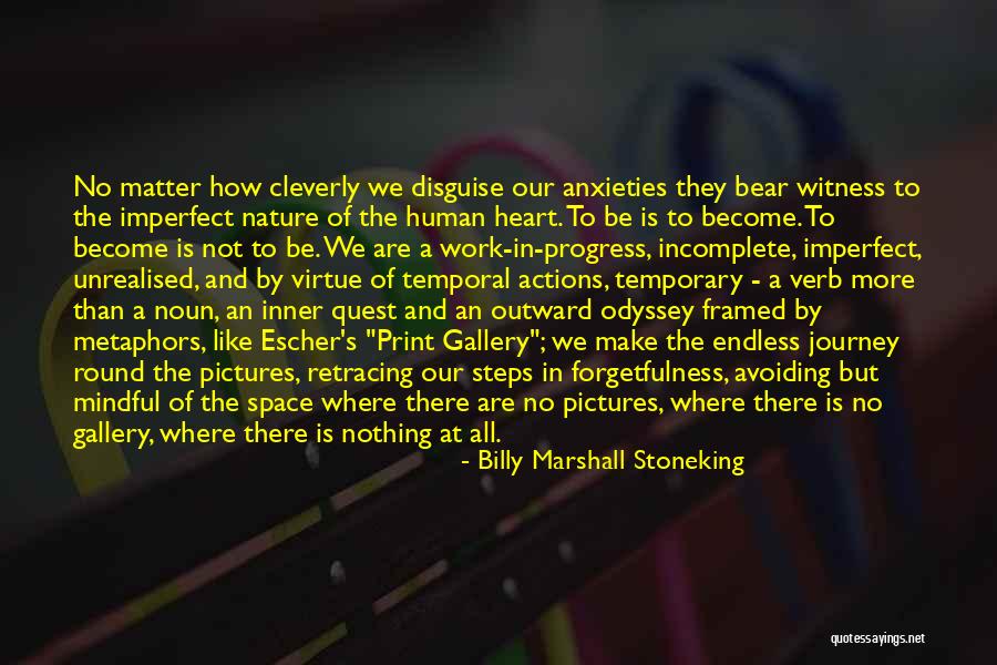 Life's An Endless Journey Quotes By Billy Marshall Stoneking Life's An Endless Journey Quotes By Billy Marshall Stoneking
