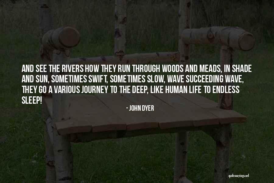 Life's An Endless Journey Quotes By John Dyer Life's An Endless Journey Quotes By John Dyer