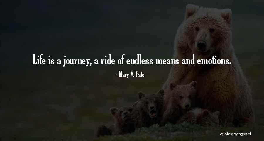 Life's An Endless Journey Quotes By Mary V. Pate Life's An Endless Journey Quotes By Mary V. Pate