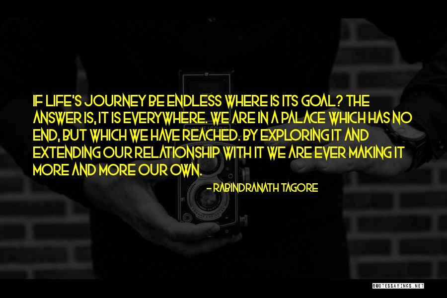 Life's An Endless Journey Quotes By Rabindranath Tagore Life's An Endless Journey Quotes By Rabindranath Tagore