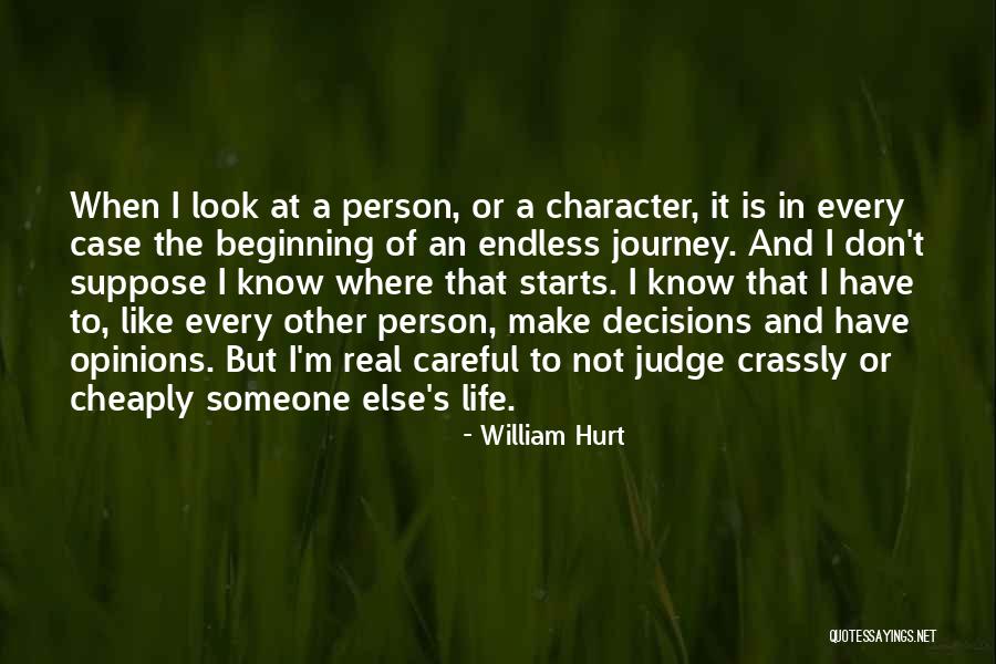 Life's An Endless Journey Quotes By William Hurt Life's An Endless Journey Quotes By William Hurt