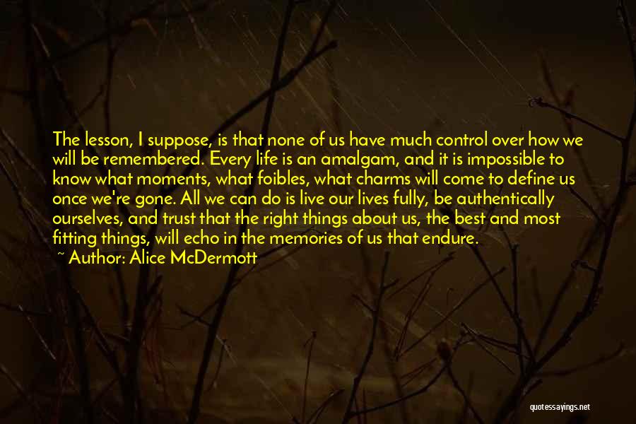 Life's Best Moments Quotes By Alice McDermott