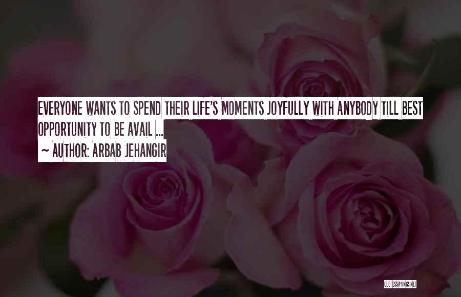 Life's Best Moments Quotes By Arbab Jehangir