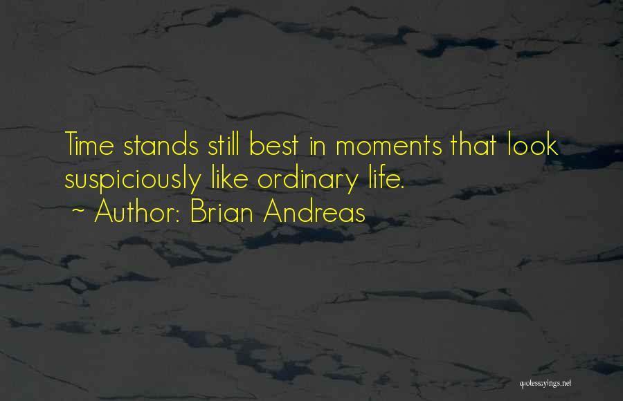 Life's Best Moments Quotes By Brian Andreas