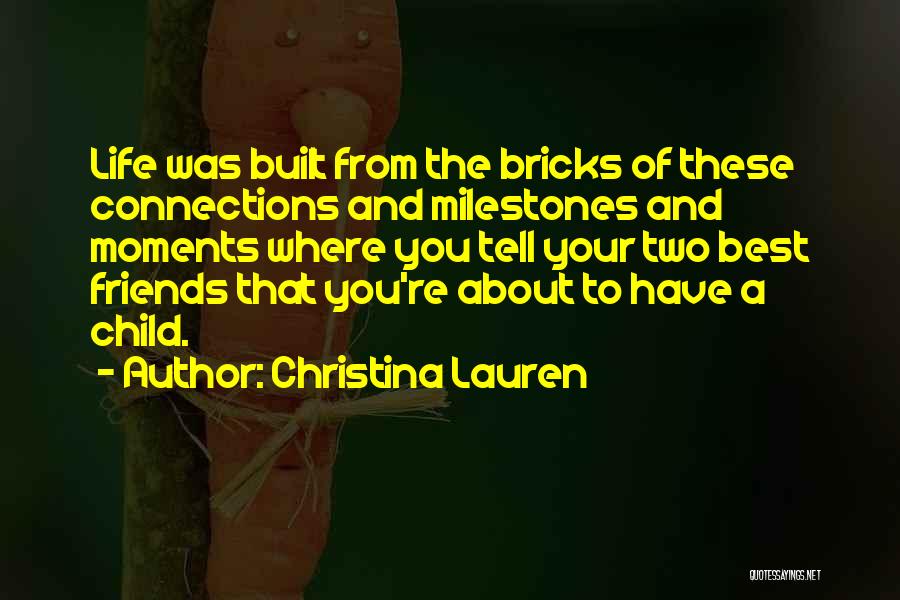 Life's Best Moments Quotes By Christina Lauren