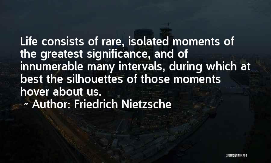 Life's Best Moments Quotes By Friedrich Nietzsche