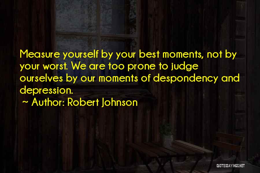 Life's Best Moments Quotes By Robert Johnson