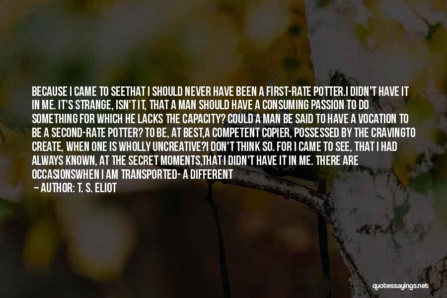 Life's Best Moments Quotes By T. S. Eliot