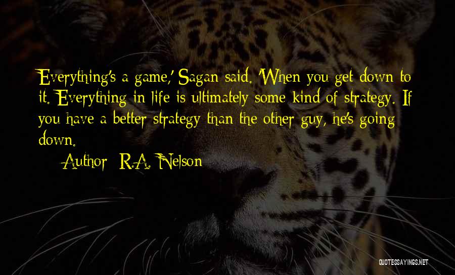 Life's Better When You Quotes By R.A. Nelson