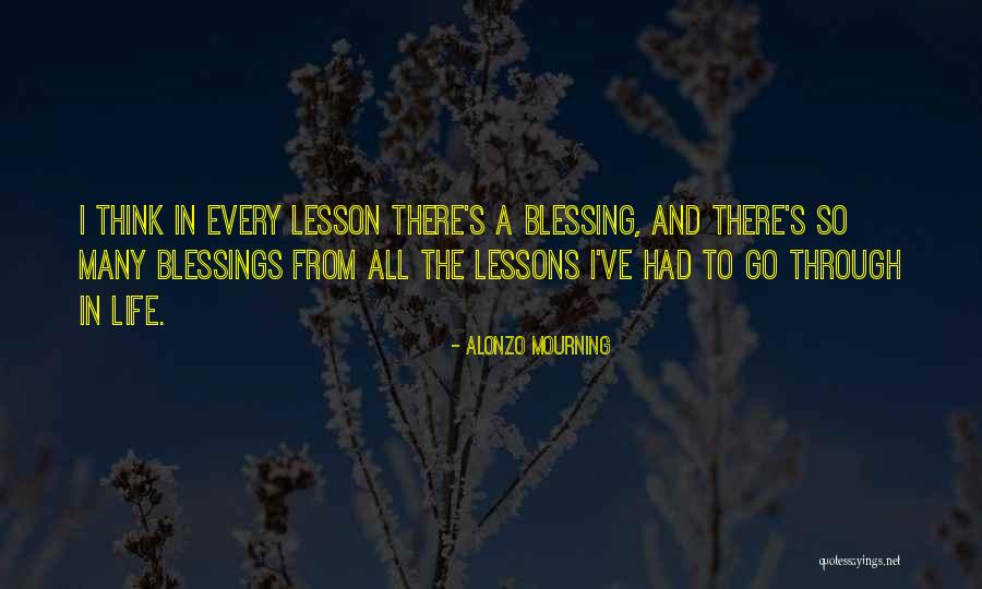Life's Blessings Quotes By Alonzo Mourning Life's Blessings Quotes By Alonzo Mourning