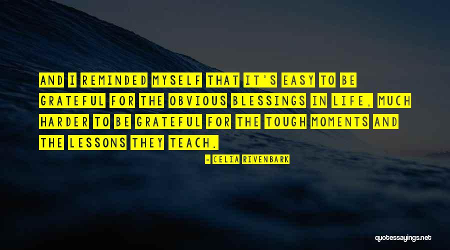Life's Blessings Quotes By Celia Rivenbark Life's Blessings Quotes By Celia Rivenbark