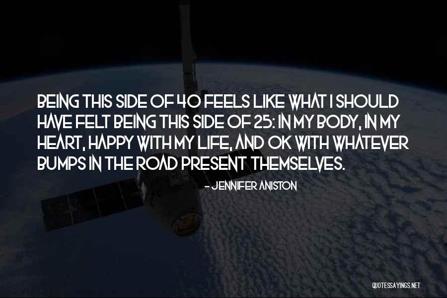 Life's Bumps In The Road Quotes By Jennifer Aniston Life's Bumps In The Road Quotes By Jennifer Aniston