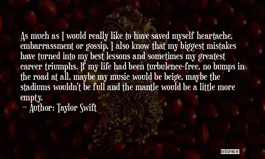 Life's Bumps In The Road Quotes By Taylor Swift