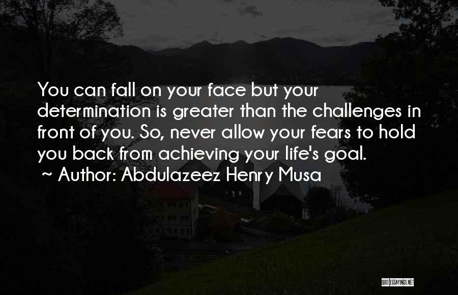 Life's Challenges Quotes By Abdulazeez Henry Musa