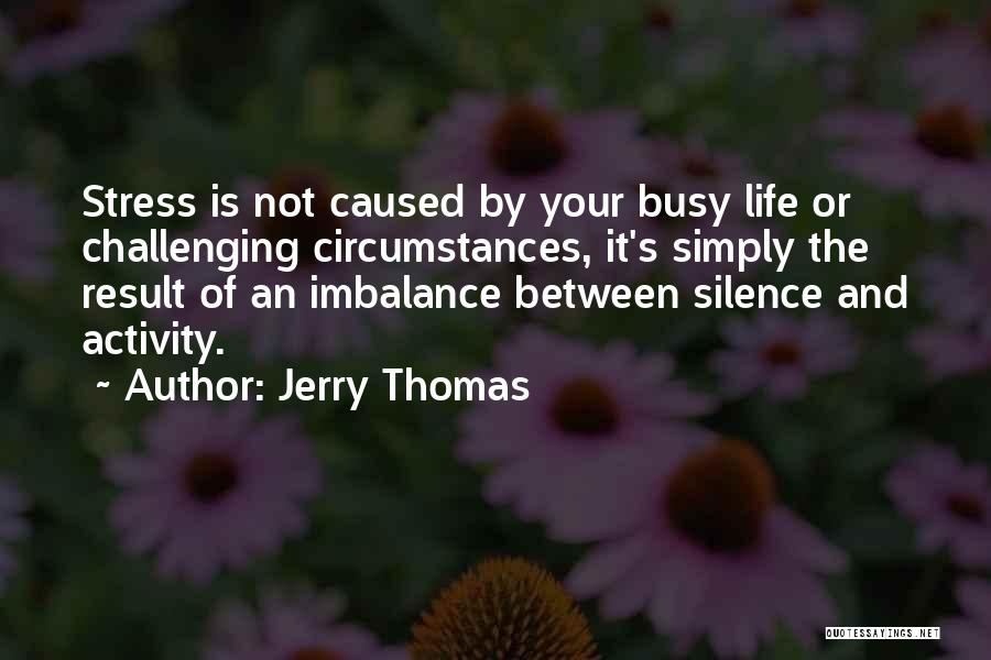 Life's Challenges Quotes By Jerry Thomas