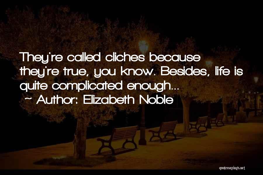 Life's Complicated Enough Quotes By Elizabeth Noble