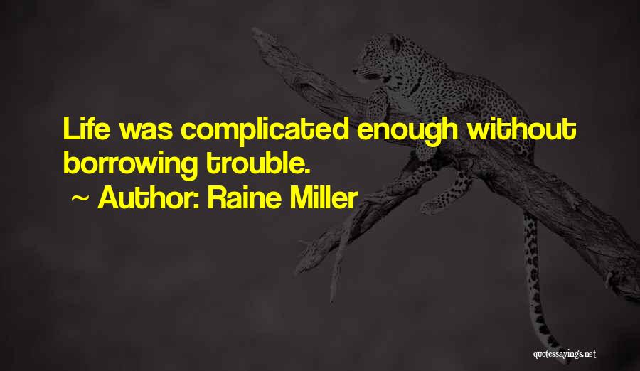 Life's Complicated Enough Quotes By Raine Miller