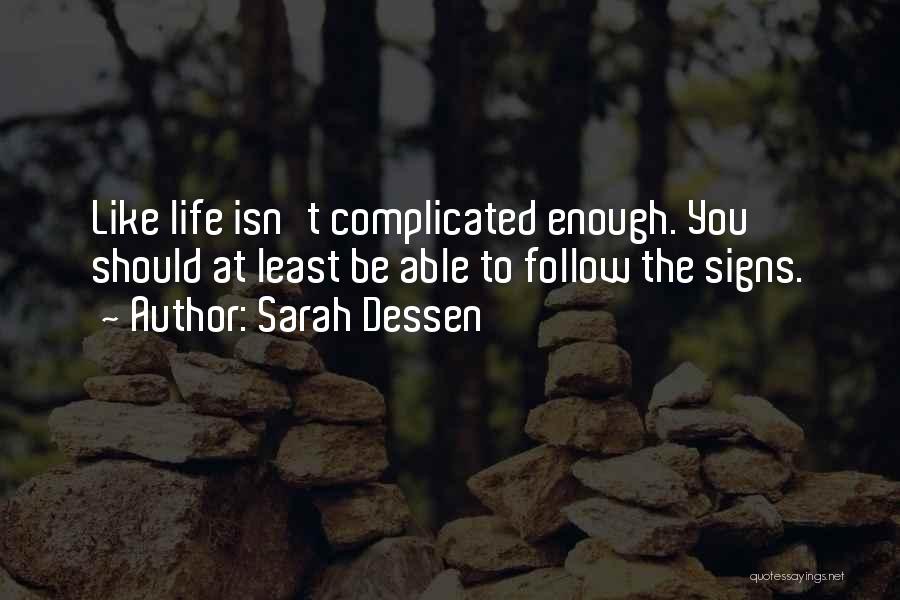 Life's Complicated Enough Quotes By Sarah Dessen