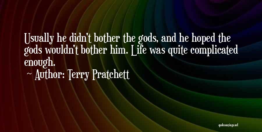 Life's Complicated Enough Quotes By Terry Pratchett