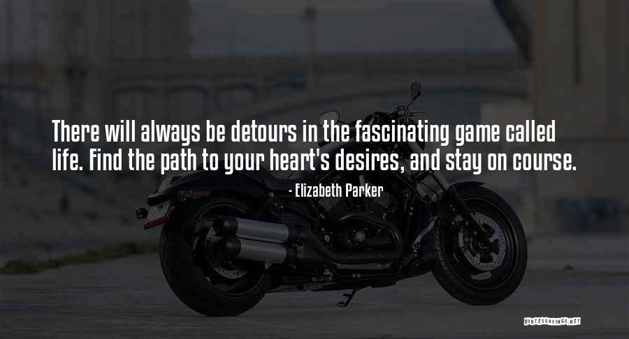 Life's Detours Quotes By Elizabeth Parker Life's Detours Quotes By Elizabeth Parker