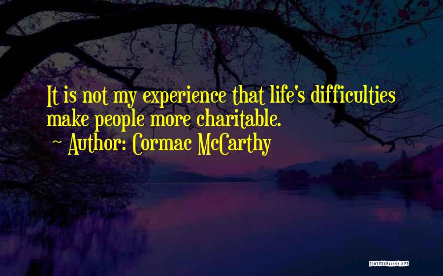 Life's Difficulties Quotes By Cormac McCarthy