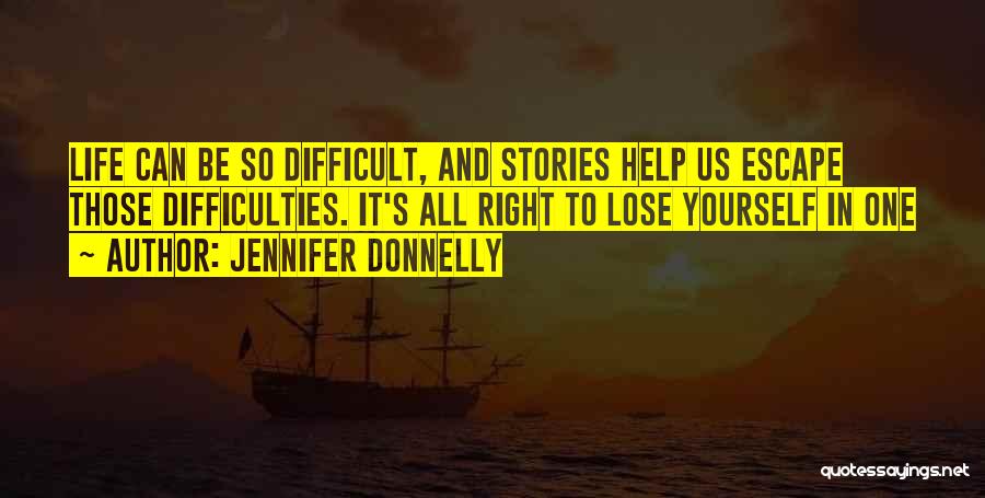 Life's Difficulties Quotes By Jennifer Donnelly