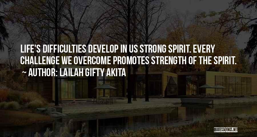 Life's Difficulties Quotes By Lailah Gifty Akita