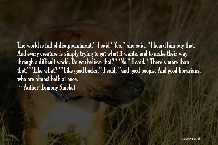 Life's Difficulties Quotes By Lemony Snicket