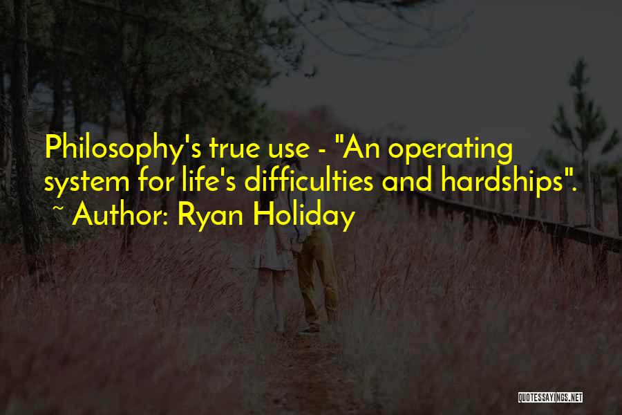 Life's Difficulties Quotes By Ryan Holiday