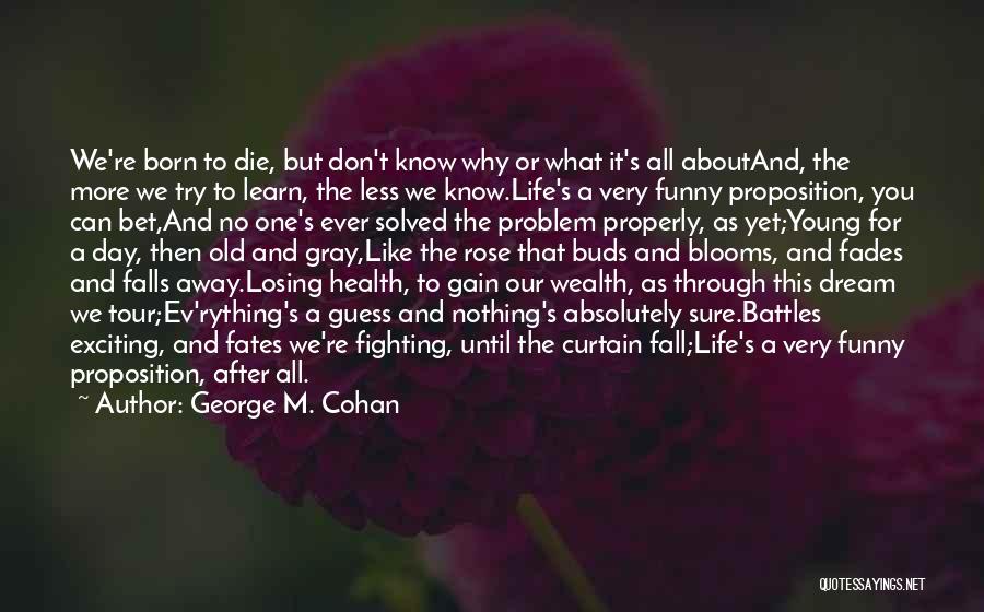 Life's Funny Like That Quotes By George M. Cohan