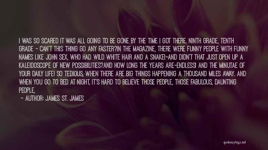 Life's Funny Like That Quotes By James St. James