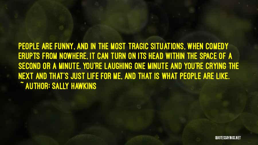 Life's Funny Like That Quotes By Sally Hawkins