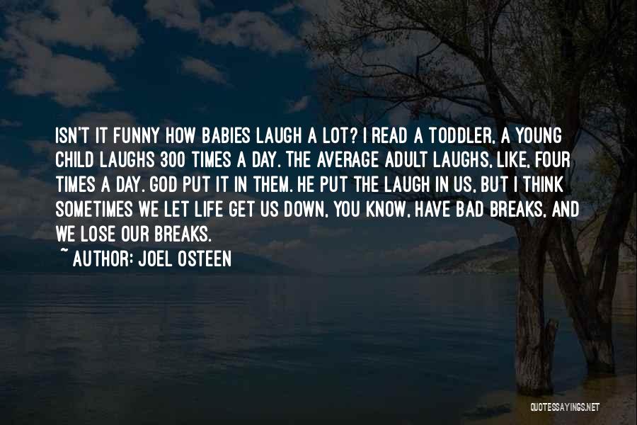 Life's Funny Sometimes Quotes By Joel Osteen