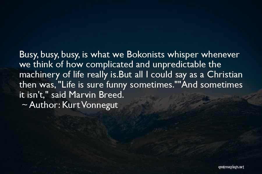 Life's Funny Sometimes Quotes By Kurt Vonnegut