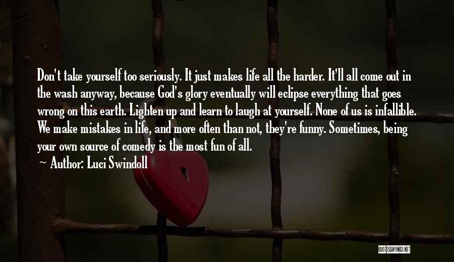 Life's Funny Sometimes Quotes By Luci Swindoll