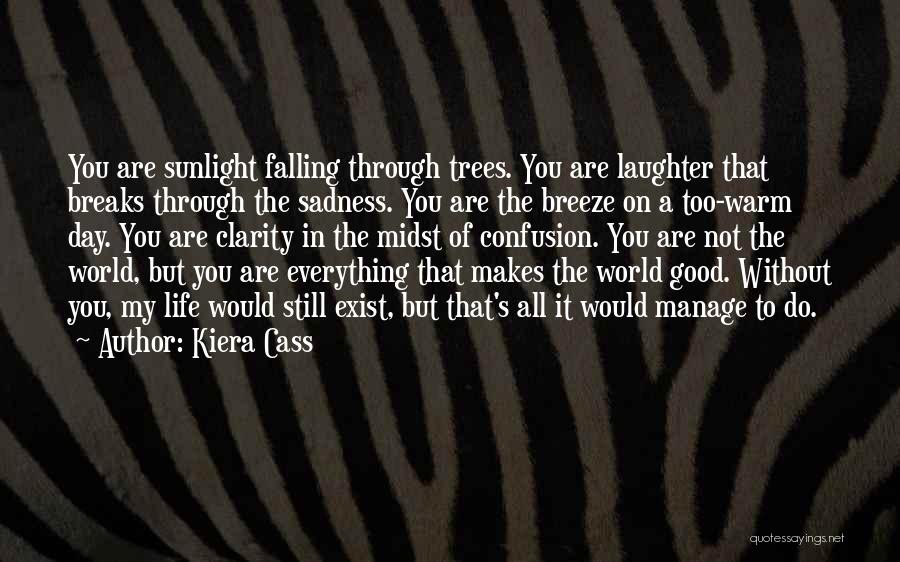 Life's Good Without You Quotes By Kiera Cass