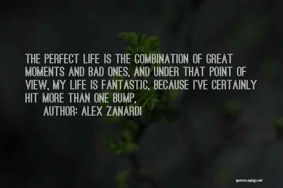 Life's Great Moments Quotes By Alex Zanardi