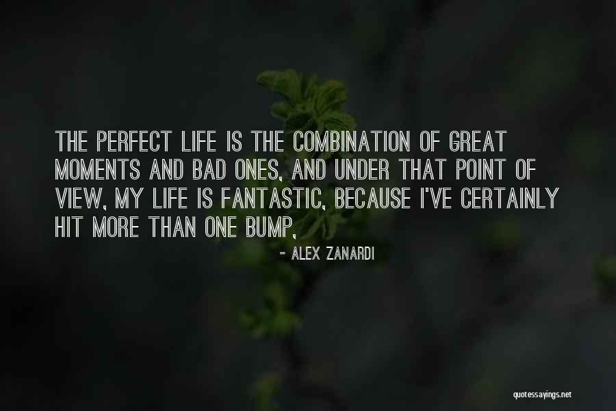 Life's Great Moments Quotes By Alex Zanardi