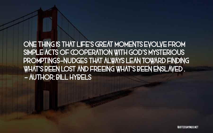 Life's Great Moments Quotes By Bill Hybels