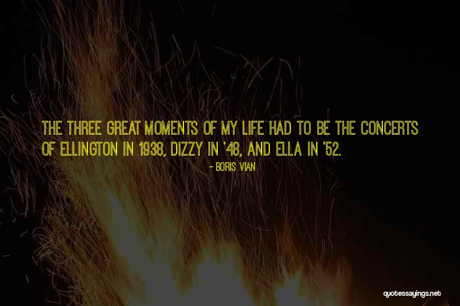 Life's Great Moments Quotes By Boris Vian Life's Great Moments Quotes By Boris Vian
